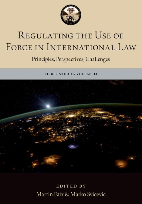 „Regulating the Use of Force in International Law“ oben, „Edited by Martin Faix & Marko Svicevic“ unten. Blick auf Erde aus dem All.
