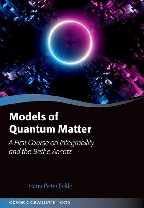 "Models of Quantum Matter: A First Course on Integrability and the Bethe Ansatz" von Hans-Peter Eckle. Leuchtender Kreis.