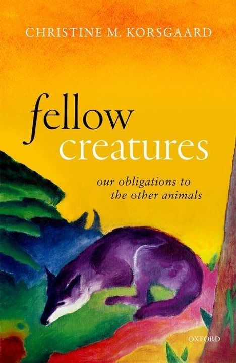 Christine M. Korsgaard: Fellow Creatures, Buch