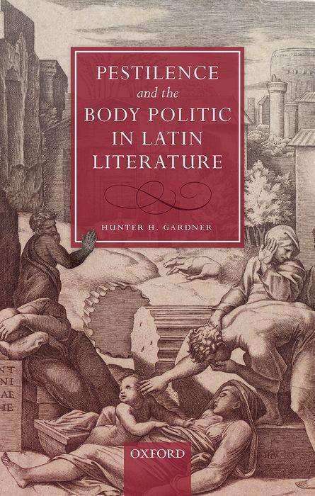 Hunter H Gardner: Pestilence and the Body Politic in Latin Literature, Buch