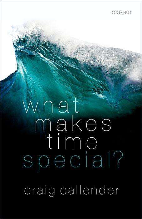 Craig Callender: What Makes Time Special?, Buch