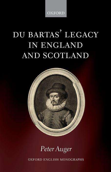 Peter Auger: Du Bartas' Legacy in England and Scotland, Buch