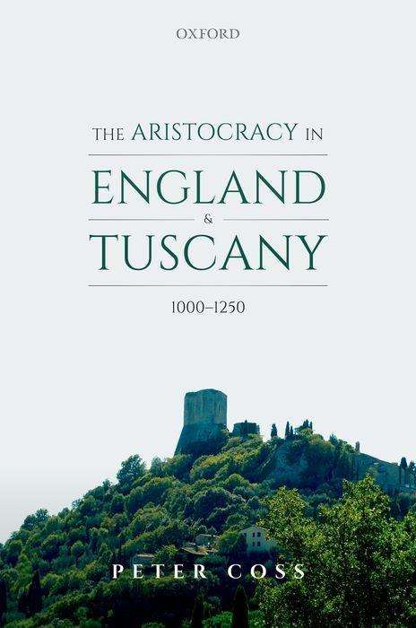 Peter Coss: The Aristocracy in England and Tuscany, 1000 - 1250, Buch