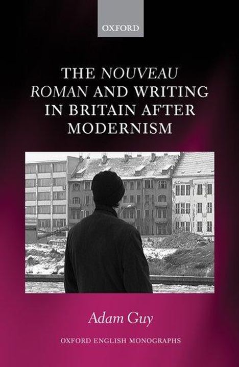 Adam Guy: The Nouveau Roman and Writing in Britain After Modernism, Buch