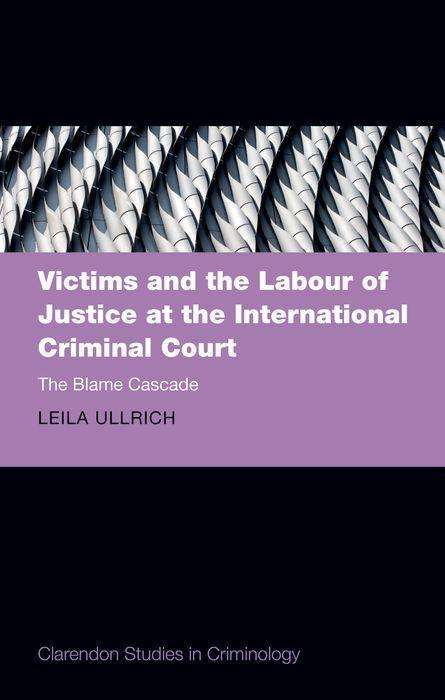 Leila Ullrich: Victims and the Labour of Justice at the International Criminal Court, Buch