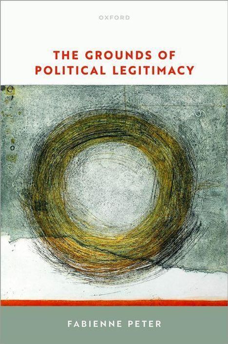 Fabienne Peter: The Grounds of Political Legitimacy, Buch
