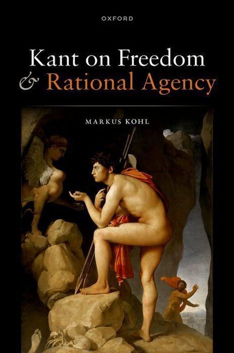 Markus Kohl: Kant on Freedom and Rational Agency, Buch
