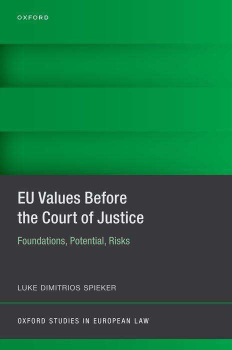 Luke Dimitrios Spieker: EU Values Before the Court of Justice, Buch