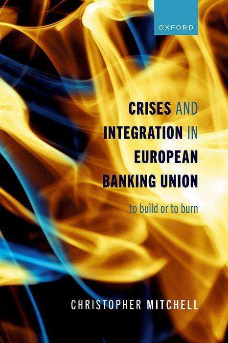 Christopher Mitchell: Crises and Integration in European Banking Union, Buch