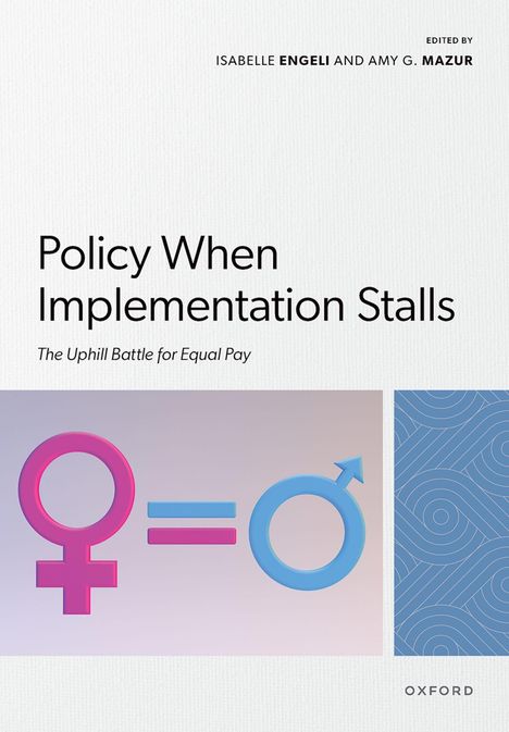 Oben stehen die Namen Isabelle Engeli und Amy G. Mazur. Darunter: "Policy When Implementation Stalls". Links: Symbole für Gleichheit.
