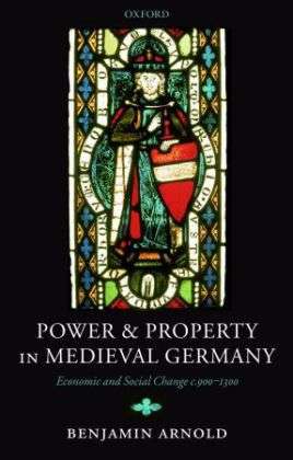 Benjamin Arnold: Power and Property in Medieval Germany, Buch