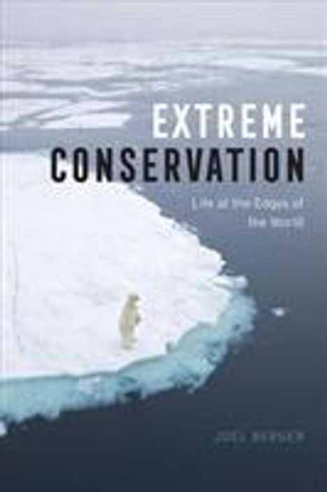 Joel Berger: Extreme Conservation: Life at the Edges of the World, Buch