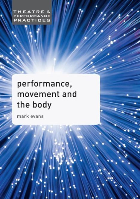 Mark Evans: Performance, Movement and the Body, Buch