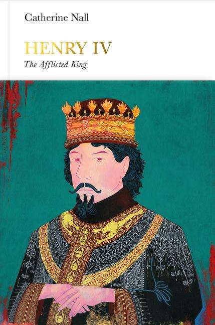 Catherine Nall: Henry IV (Penguin Monarchs): The Afflicted King, Buch