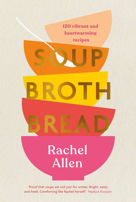Rachel Allen: Soup Broth Bread, Buch