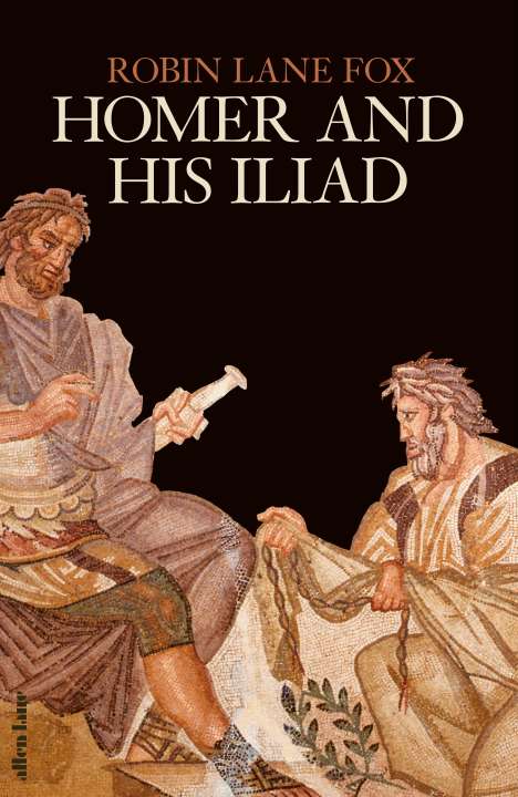 Robin Lane Fox: Homer and His Iliad, Buch