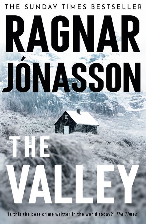 „THE SUNDAY TIMES BESTSELLER. RAGNAR JÓNASSON. THE VALLEY.“ Ein einsames Haus im Schnee vor bergiger Landschaft.