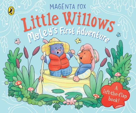 "Little Willows: Moley's First Adventure" oben, "A lift-the-flap book!" unten rechts. Zwei Tiere in einem Boot, umgeben von Pflanzen.