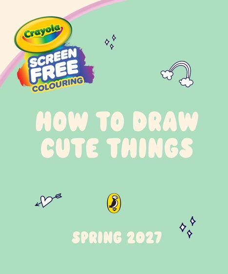 "HOW TO DRAW CUTE THINGS. SPRING 2027." Grüner Hintergrund mit regenbogenförmigen und herzförmigen Illustrationen.