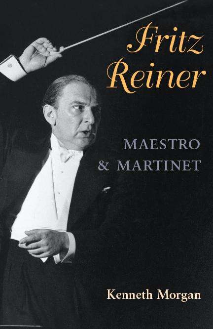 Kenneth Morgan: Fritz Reiner, Maestro and Martinet, Buch