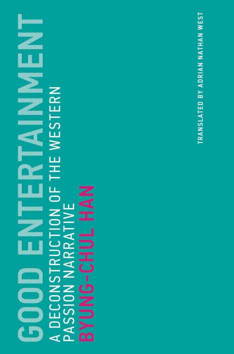 Byung-Chul Han: Good Entertainment: A Deconstruction of the Western Passion Narrative, Buch