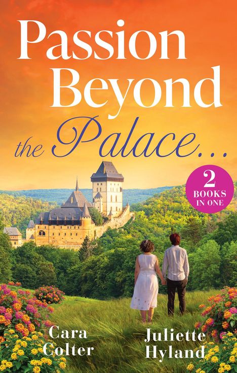 Text: "Passion Beyond the Palace...", "2 BOOKS IN ONE", "Cara Colter", "Juliette Hyland." Ein Paar steht vor einem Schloss.