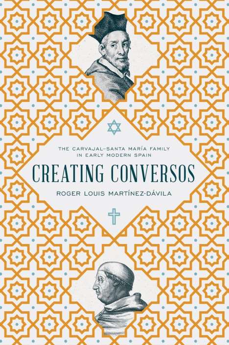 Roger Louis Martínez-Dávila: Creating Conversos, Buch