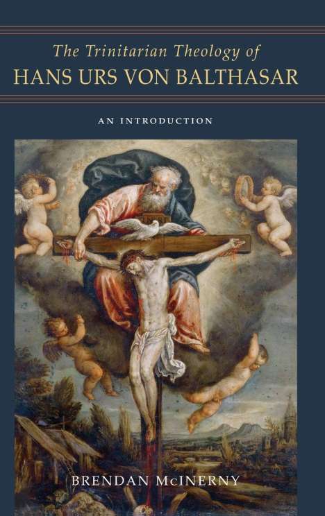 Brendan McInerny: The Trinitarian Theology of Hans Urs von Balthasar, Buch