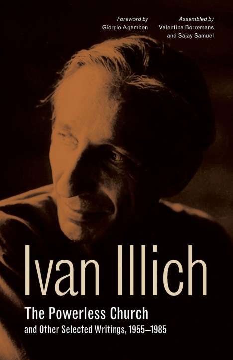 Ivan Illich: Illich, I: The Powerless Church and Other Selected Writings,, Buch