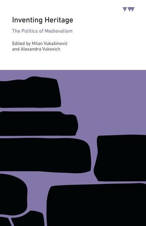 "Inventing Heritage: The Politics of Medievalism", herausgegeben von Milan Vukašinović und Alexandra Vukovich. Illustration von schwarzen Formen auf lila Hintergrund.