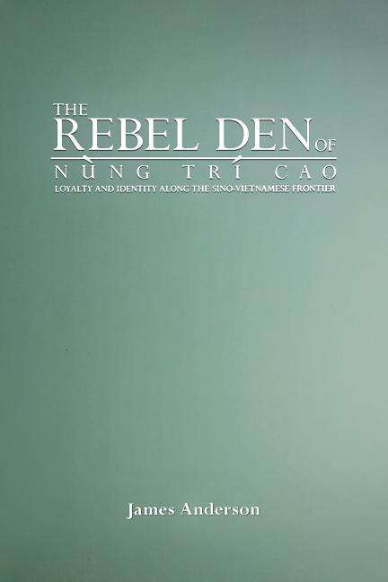 James A Anderson: The Rebel Den of Nung Trí Cao, Buch