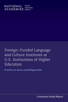 National Academies of Sciences Engineering and Medicine: Foreign-Funded Language and Culture Institutes at U.S. Institutions of Higher Education, Buch