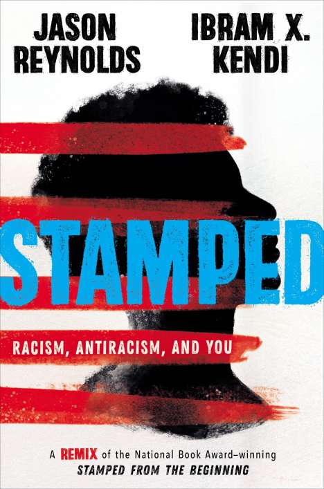 Jason Reynolds: Stamped: Racism, Antiracism, and You: A Remix of the National Book Award-Winning Stamped from the Beginning, Buch
