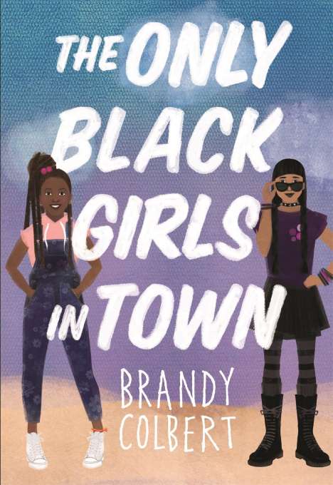 Brandy Colbert: The Only Black Girls in Town, Buch