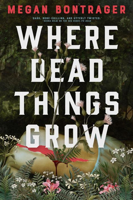 "WHERE DEAD THINGS GROW" weißer Text auf dunklem Waldhintergrund. Blumen, Pflanzen, und ein organisches Element im Vordergrund.