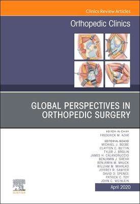 Frederick M Azar: Global Perspectives, an Issue of Orthopedic Clinics, Buch