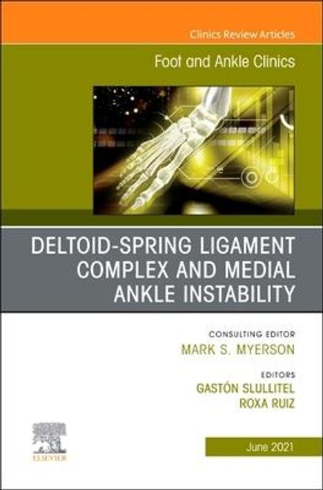 Deltoid-Spring Ligament Complex and Medial Ankle Instability, an Issue of Foot and Ankle Clinics of North America, Buch