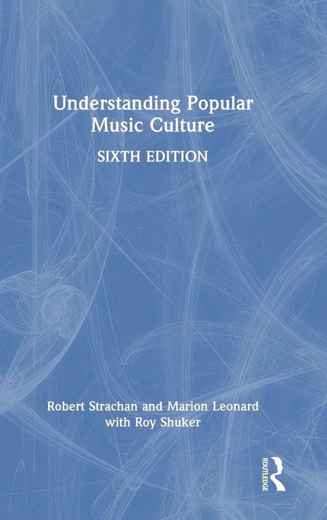 Text: "Understanding Popular Music Culture, Sixth Edition. Robert Strachan, Marion Leonard and Roy Shuker." Blaues abstraktes Design.