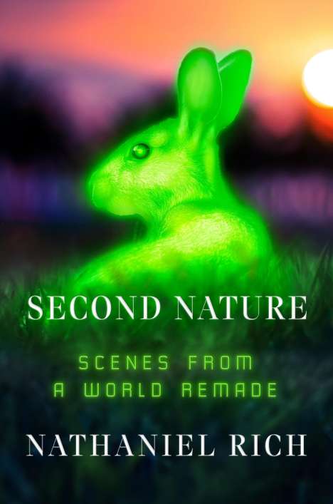 Nathaniel Rich: Second Nature, Buch