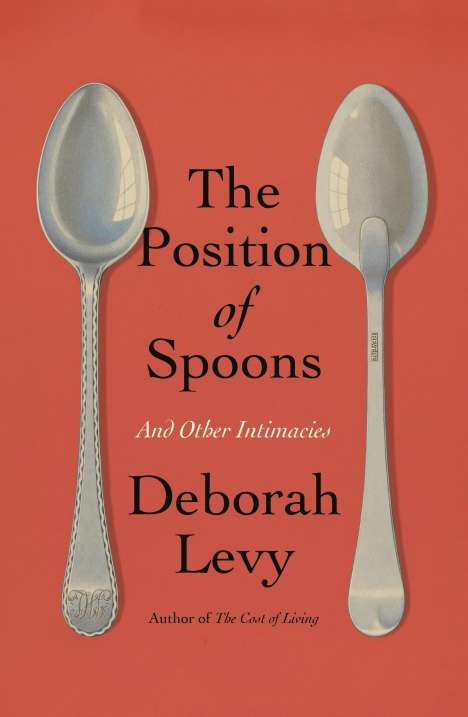 Deborah Levy: The Position of Spoons, Buch