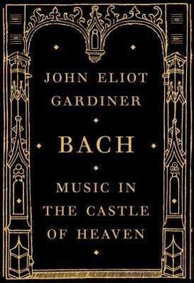 John Eliot Gardiner: Bach: Music in the Castle of Heaven, Buch