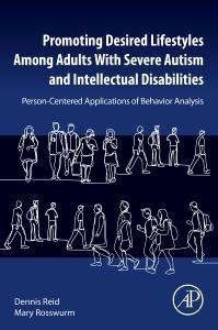 Dennis H Reid: Promoting Desired Lifestyles Among Adults with Severe Autism and Intellectual Disabilities, Buch