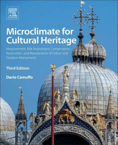 Dario Camuffo (National Research Council, Institute of Atmospheric Sciences and Climate, Padua, Italy): Camuffo, D: Microclimate for Cultural Heritage, Buch