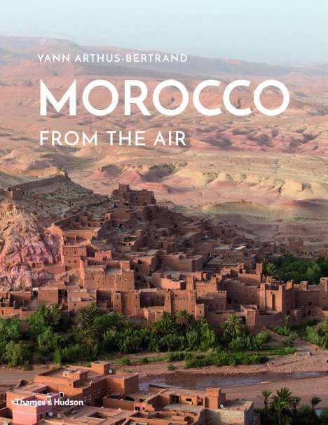 Yann Arthus-Bertrand: Arthus-Bertrand, Y: Morocco From The Air, Buch