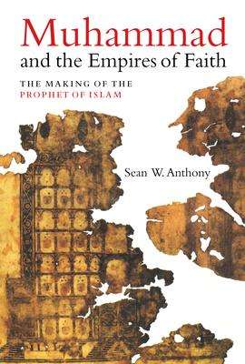 Sean W. Anthony: Muhammad and the Empires of Faith, Buch