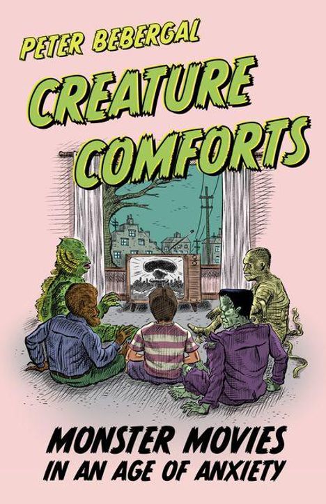 Text: "Peter Bebergal Creature Comforts: Monster Movies in an Age of Anxiety." Illustration: Monster schauen TV in einem Zimmer.