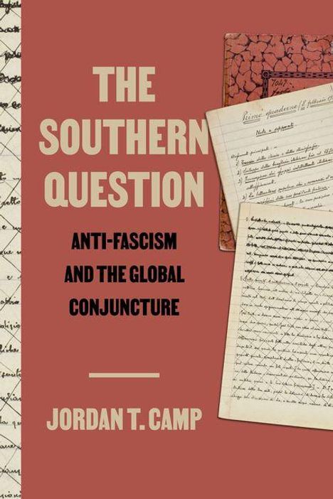 „THE SOUTHERN QUESTION: ANTI-FASCISM AND THE GLOBAL CONJUNCTURE“ von Jordan T. Camp. Schreibhefte im Hintergrund.