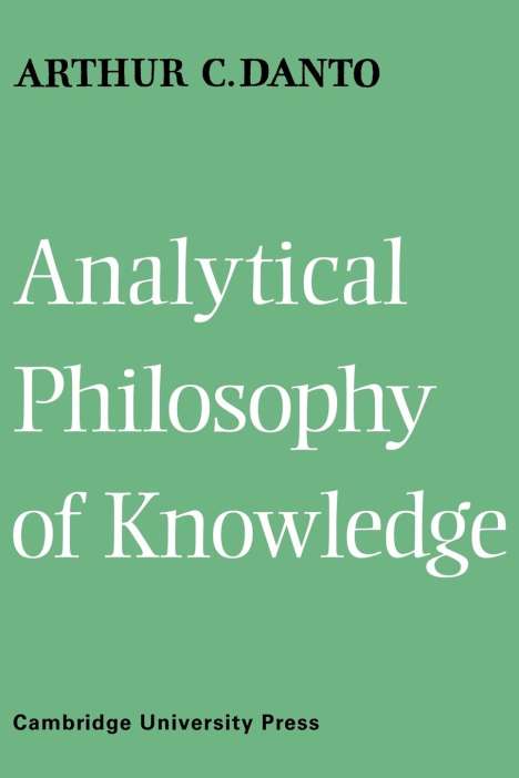 Arthur C. Danto: Analytical Philosophy of Knowledge, Buch