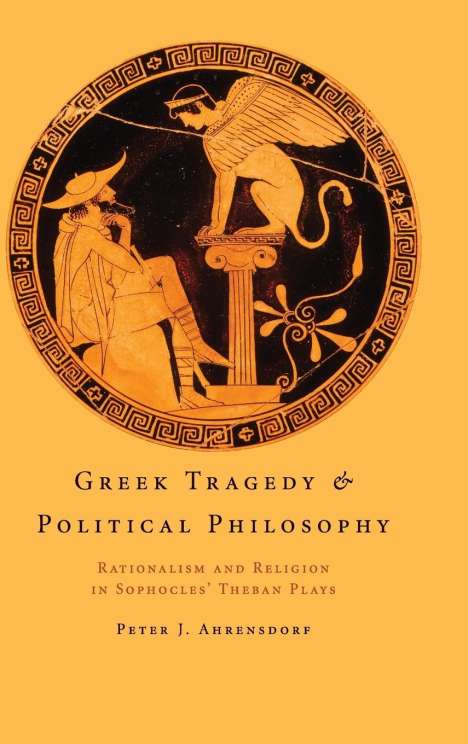 Peter J. Ahrensdorf: Greek Tragedy and Political Philosophy, Buch