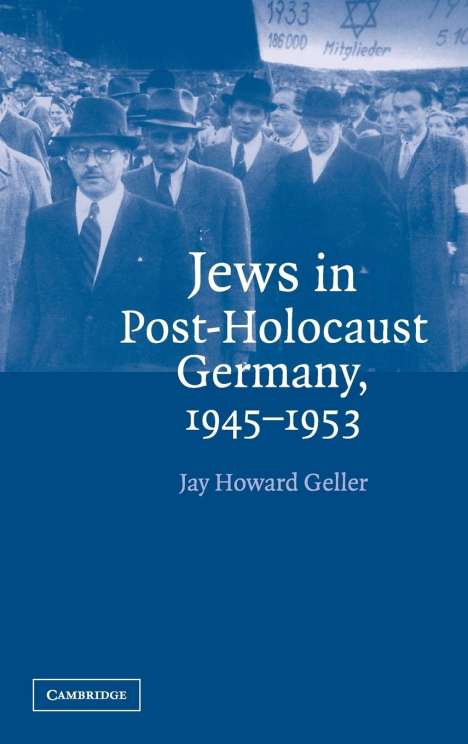 Jay Howard Geller: Jews in Post-Holocaust Germany, 1945-1953, Buch